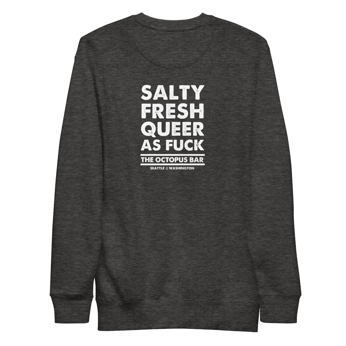 salty fresh queer as fuck crewneck